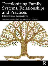 Decolonizing Family Systems, Relationships, and Practices (Intersectional Perspectives) by Jennifer M. Sampson, Fiona E. O'Farrell, 9781032671055