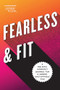 Fearless & Fit (A Holistic Workout Journal for a Leaner, Unstoppable You) by Rockridge Press, Jesse Hora, 9781646118052