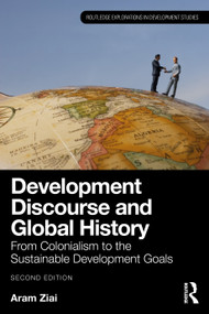 Development Discourse and Global History (From Colonialism to the Sustainable Development Goals) - 9781032691626 by Aram Ziai, 9781032691626