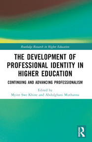 The Development of Professional Identity in Higher Education (Continuing and Advancing Professionalism) by Myint Swe Khine, Abdulghani Muthanna, 9781032525501