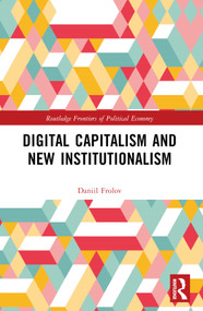 Digital Capitalism and New Institutionalism by Daniil Frolov, 9781032212371