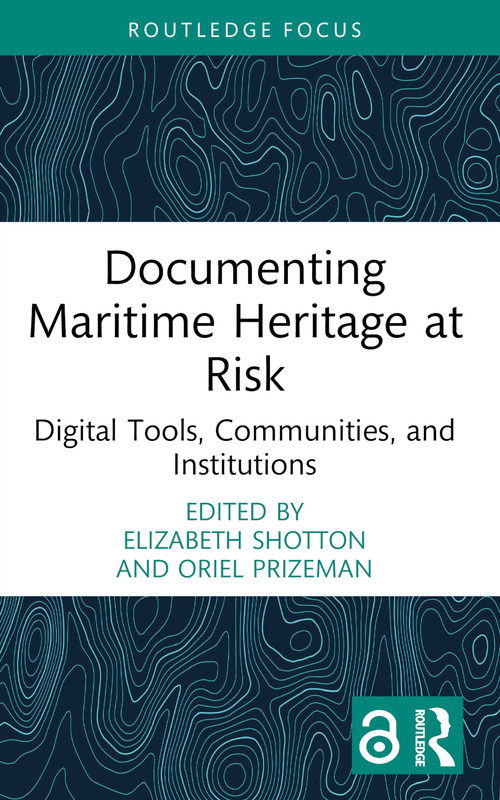 Documenting Maritime Heritage at Risk (Digital Tools, Communities, and Institutions) - 9781032472102 by Elizabeth Shotton, Oriel Prizeman, 9781032472102