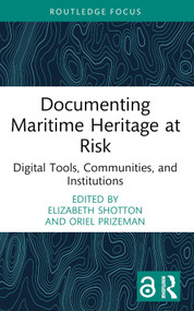 Documenting Maritime Heritage at Risk (Digital Tools, Communities, and Institutions) - 9781032472102 by Elizabeth Shotton, Oriel Prizeman, 9781032472102