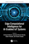 Edge Computational Intelligence for AI-Enabled IoT Systems by Shrikaant Kulkarni, Jaiprakash Dwivedi, Dinda Pramanta, Yuichiro Tanaka, 9781032650692