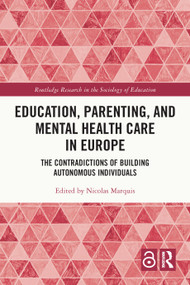 Education, Parenting, and Mental Health Care in Europe (The Contradictions of Building Autonomous Individuals) by Nicolas Marquis, 9781032454795