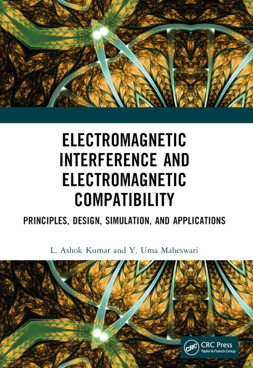 Electromagnetic Interference and Electromagnetic Compatibility (Principles, Design, Simulation, and Applications) by L. Ashok Kumar, Y. Uma Maheswari, 9781032424781