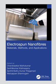 Electrospun Nanofibres (Materials, Methods, and Applications) by Chandrasekar Muthukumar, Senthilkumar Krishnasamy, Senthil Muthu Kumar Thiagamani, Mariyappan Shanmugam, 9781032367989
