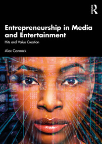 Entrepreneurship in Media and Entertainment (Hits and Value Creation) by Alex Connock, 9781032847993