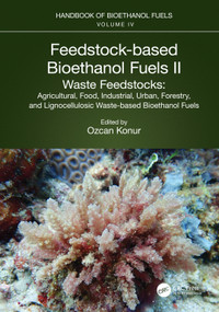 Feedstock-based Bioethanol Fuels. II. Waste Feedstocks by Ozcan Konur, 9781032128672