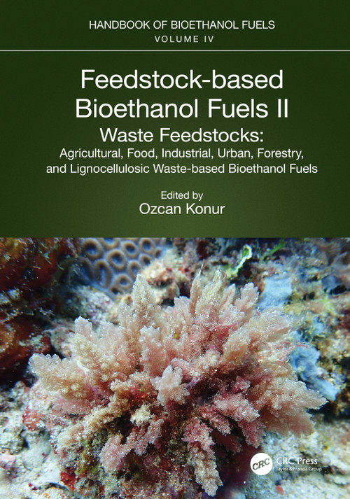 Feedstock-based Bioethanol Fuels. II. Waste Feedstocks by Ozcan Konur, 9781032128672