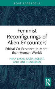 Feminist Reconfigurings of Alien Encounters (Ethical Co-Existence in More-than-Human Worlds) - 9781032447575 by Nina Lykke, Katja Aglert, Line Henriksen, 9781032447575