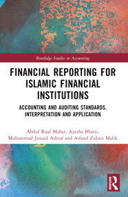 Financial Reporting for Islamic Financial Institutions (Accounting Standards, Interpretation and Application) by Abdul Rauf Mahar, Ayesha Bhatti, Muhammad Junaid Ashraf, Asfand Zubair Malik, 9781032464039