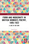 Form and Modernity in Women's Poetry, 1895-1922 (A Line of Her Own) by Sarah Parker, 9781032348698