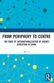 From Periphery to Centre (The Road of Internationalization of Higher Education in China) by Mei Li, 9781032543833