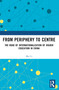 From Periphery to Centre (The Road of Internationalization of Higher Education in China) by Mei Li, 9781032543833