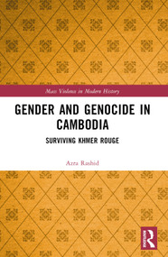 Gender and Genocide in Cambodia (Surviving Khmer Rouge) by Azra Rashid, 9781032413990