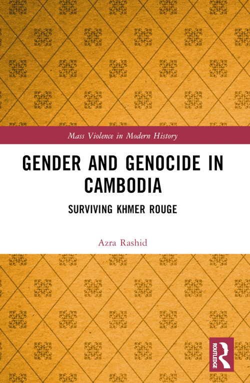 Gender and Genocide in Cambodia (Surviving Khmer Rouge) by Azra Rashid, 9781032413990