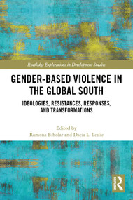 Gender-Based Violence in the Global South (Ideologies, Resistances, Responses, and Transformations) by Ramona Biholar, Dacia L. Leslie, 9781032395203