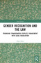 Gender Recognition and the Law (Troubling Transgender Peoples' Engagement with Legal Regulation) by Flora Renz, 9780367566432