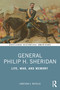 General Philip H. Sheridan (Life, War, and Memory) by Jonathan A. Noyalas, 9781032571881
