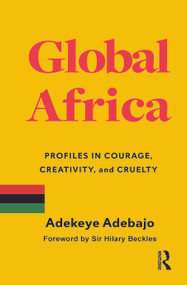 Global Africa (Profiles in Courage, Creativity, and Cruelty) by Adekeye Adebajo, 9781032667195