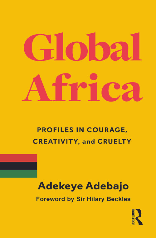 Global Africa (Profiles in Courage, Creativity, and Cruelty) by Adekeye Adebajo, 9781032667195