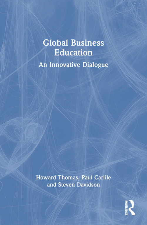 Global Business Education (An Innovative Dialogue) by Paul R. Carlile, Steven H. Davidson, Howard Thomas, 9780367682514