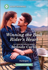 Winning the Bull Rider's Heart (A Clean and Uplifting Romance) by Melinda Curtis, 9781335460387