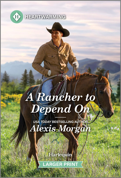A Rancher to Depend On (A Clean and Uplifting Romance) by Alexis Morgan, 9781335460400