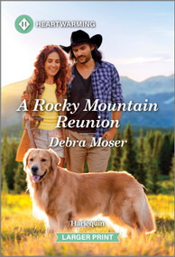 A Rocky Mountain Reunion (A Clean and Uplifting Romance) by Debra Moser, 9781335460417
