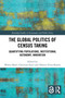 The Global Politics of Census Taking (Quantifying Populations, Institutional Autonomy, Innovation) by Walter Bartl, Christian Suter, Alberto Veira-Ramos, 9781032195513