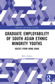 Graduate Employability of South Asian Ethnic Minority Youths (Voices from Hong Kong) by Bibi Arfeen, 9781032631127