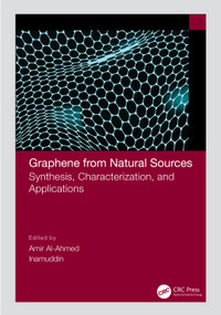 Graphene from Natural Sources (Synthesis, Characterization, and Applications) by Amir Al-Ahmed, Inamuddin, 9780367770938