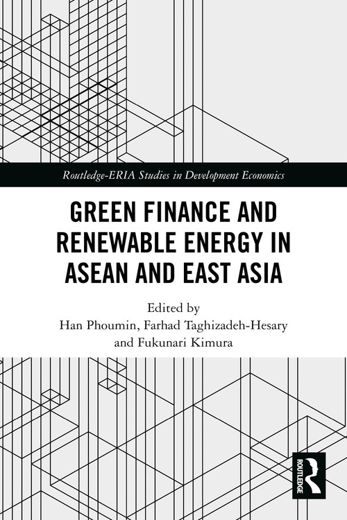 Green Finance and Renewable Energy in ASEAN and East Asia by Han Phoumin, Farhad Taghizadeh-Hesary, Fukunari Kimura, 9781032502694