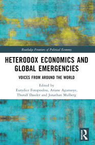 Heterodox Economics and Global Emergencies (Voices from Around the World) by Ariane Agunsoye, Thoralf Dassler, Eurydice Fotopoulou, Jonathan Mulberg, 9781032588926