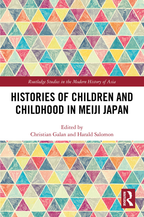 Histories of Children and Childhood in Meiji Japan by Christian Galan, Harald Salomon, 9780367651473