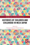 Histories of Children and Childhood in Meiji Japan by Christian Galan, Harald Salomon, 9780367651473