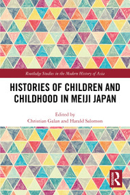 Histories of Children and Childhood in Meiji Japan by Christian Galan, Harald Salomon, 9780367651473