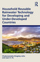 Household Reusable Rainwater Technology for Developing and Under-Developed Countries by Chukwuemeka Kingsley John, Jaan H. Pu, 9781032491974