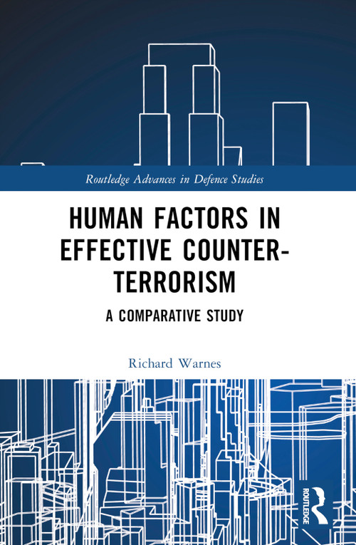 Human Factors in Effective Counter-Terrorism (A Comparative Study) by Richard Warnes, 9781032451602