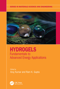 Hydrogels (Fundamentals to Advanced Energy Applications) by Anuj Kumar, Ram Gupta, 9781032398235