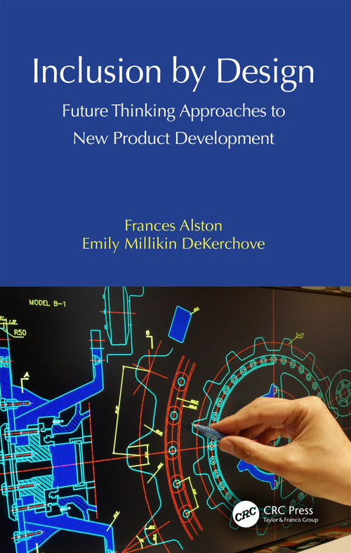 Inclusion by Design (Future Thinking Approaches to New Product Development) by Frances Alston, Emily Millikin DeKerchove, 9781032537597