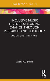 Inclusive Music Histories: Leading Change through Research and Pedagogy (CMS Emerging Fields in Music) - 9781032113241 by Ayana O. Smith, 9781032113241