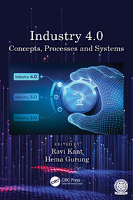 Industry 4.0 (Concepts, Processes and Systems) by Ravi Kant, Hema Gurung, 9781032159522