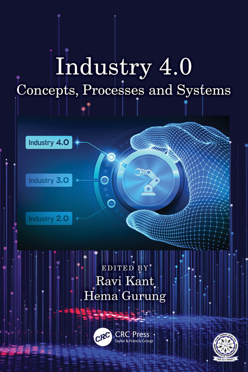 Industry 4.0 (Concepts, Processes and Systems) by Ravi Kant, Hema Gurung, 9781032159522