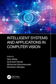 Intelligent Systems and Applications in Computer Vision by Nitin Mittal, Amit Kant Pandit, Mohamed Abouhawwash, Shubham Mahajan, 9781032591872