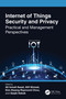 Internet of Things Security and Privacy (Practical and Management Perspectives) by Ali Ismail Awad, Atif Ahmad, Kim-Kwang Raymond Choo, Saqib Hakak, 9781032058306