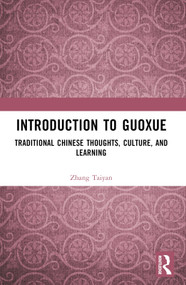 Introduction to Guoxue (Traditional Chinese Thoughts, Culture, and Learning) by Zhang Taiyan, 9781032617268