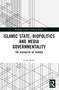 Islamic State, Biopolitics and Media Governmentality (The Dispositif of Terror) by Lewis Rarm, 9781032353166