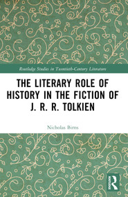 The Literary Role of History in the Fiction of J. R. R. Tolkien by Nicholas Birns, 9781032597706